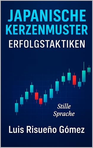 Japanische Kerzenmuster: Erfolgstaktiken: Stille Sprache