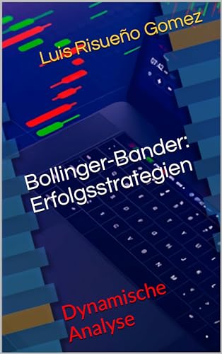 Bollinger-Bänder: Erfolgsstrategien: Dynamische Analyse