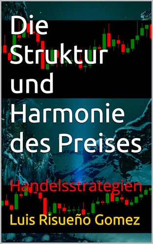 Die Struktur und Harmonie des Preises: Handelsstrategien
