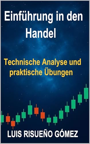 Einführung in den Handel: Technische Analyse und praktische Übungen