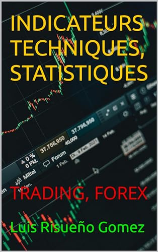 INDICATEURS TECHNIQUES, STATISTIQUES: TRADING, FOREX