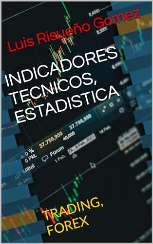 INDICADORES TECNICOS, ESTADISTICA: TRADING, FOREX