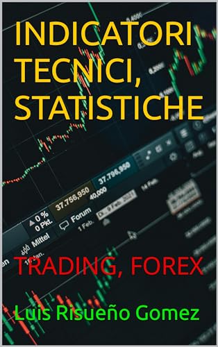INDICATORI TECNICI, STATISTICHE: TRADING, FOREX