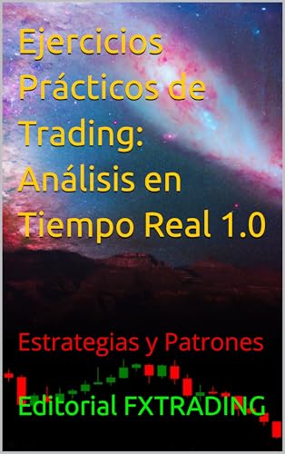 Ejercicios Prácticos de Trading: Análisis en Tiempo Real 1.0: Estrategias y Patrones