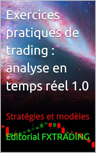 Exercices pratiques de trading: analyse en temps réel 1.0: Stratégies et modèles