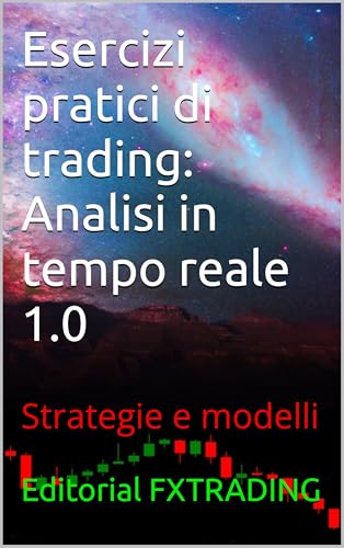 Esercizi pratici di trading: analisi in tempo reale 1.0: Strategie e modelli