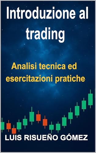 Introduzione al trading: Analisi tecnica ed esercitazioni pratiche
