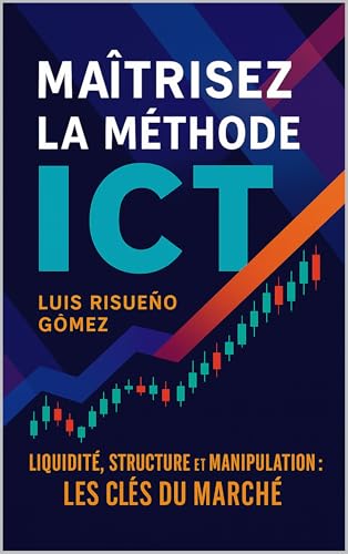 Maîtrisez la méthode ICT: Liquidité, structure et manipulation: les clés du marché