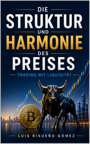 Die Struktur und Harmonie des Preises 2.0: Trading mit Liquidität