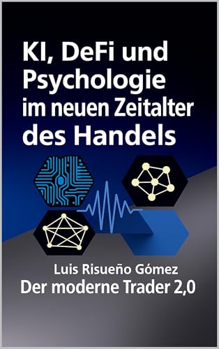 KI, DeFi und Psychologie im neuen Zeitalter des Handels: Der moderne Trader 2.0