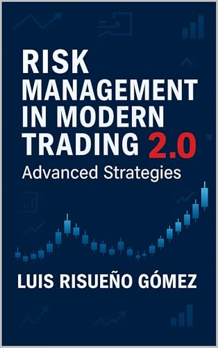 RISK MANAGEMENT IN MODERN TRADING 2.0: Advanced Strategies