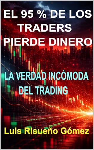 EL 95 % DE LOS TRADERS PIERDE DINERO: LA VERDAD INCÓMODA DEL TRADING