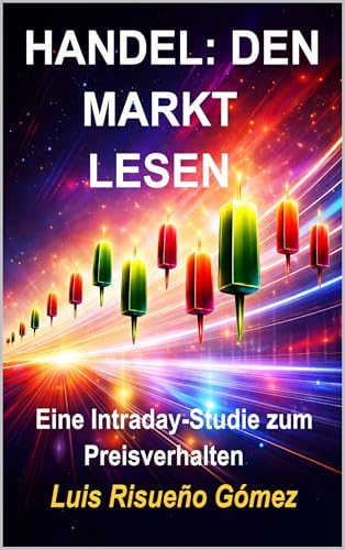 HANDEL: DEN MARKT LESEN: Eine Intraday-Studie zum Preisverhalten