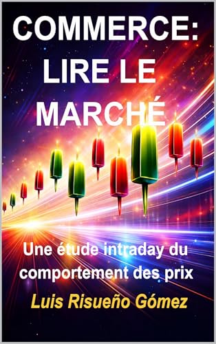COMMERCE: LIRE LE MARCHÉ: Une étude intraday du comportement des prix