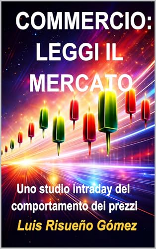 COMMERCIO: LEGGI IL MERCATO: Uno studio intraday del comportamento dei prezzi