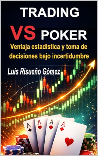 TRADING VS POKER: Ventaja estadística y toma de decisiones bajo incertidumbre