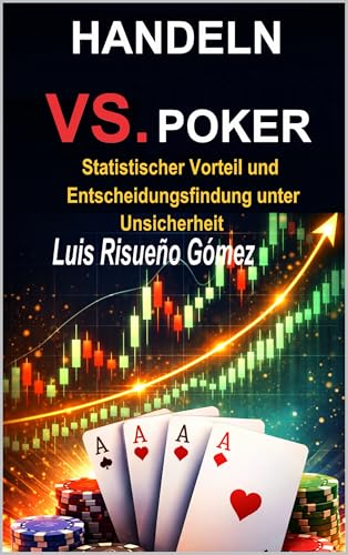 HANDELN VS. POKER: Statistischer Vorteil und Entscheidungsfindung unter Unsicherheit